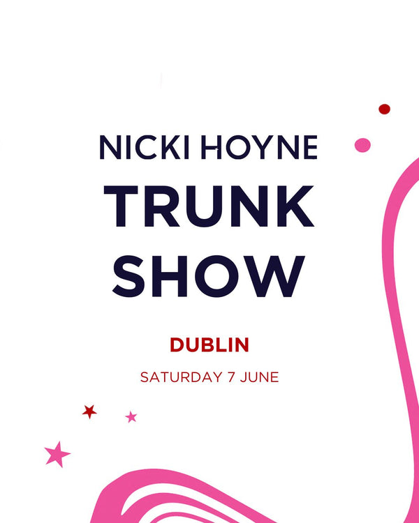 Dublin Trunk Show - Saturday 7th June